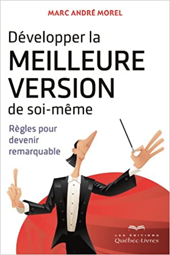 Développer la meilleure version de soi-même: Rêgles pour devenir remarquable