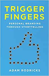 TRIGGER FINGERS: PERSONAL BRANDING THROUGH STORYTELLING