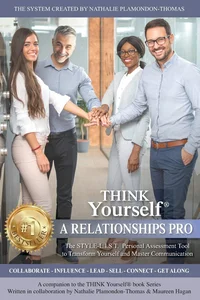 THINK Yourself® A RELATIONSHIPS PRO The STYLE-L.I.S.T. personal assessment tool to know yourself and master communication