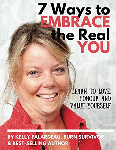 7 Ways to Embrace the Real You: Learn to Love, Honor and Value Yourself 