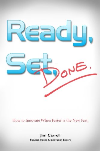 Ready, Set, Done: How to Innovate When Faster is the New Fast 