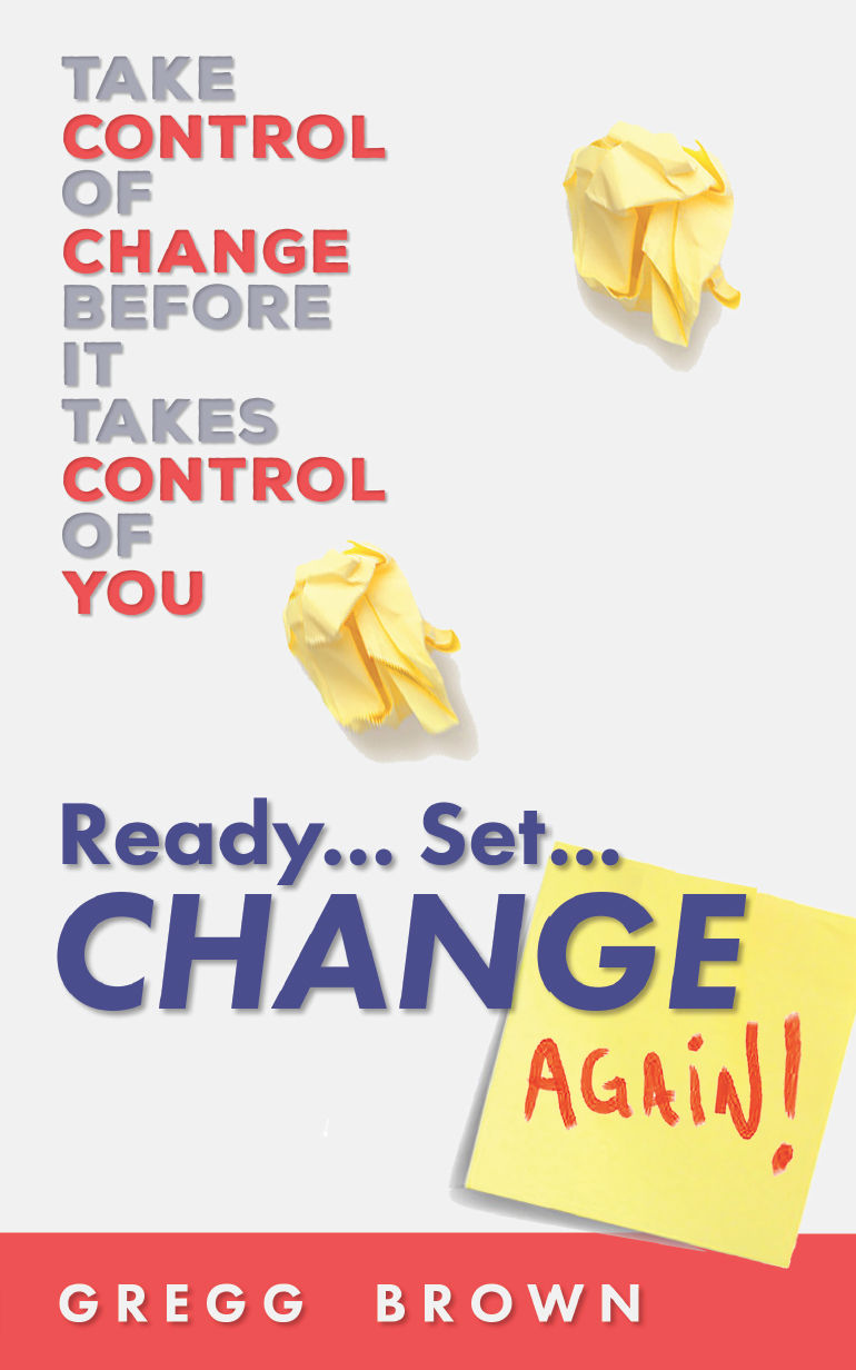 Ready... Set... Change Again!: Take Control of Change Before It Takes Control of You