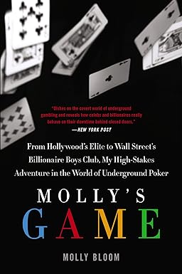 Molly's Game: The True Story of the 26-Year-Old Woman Behind the Most Exclusive, High-Stakes Underground Poker Game in the World