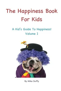 The Happiness Book For Kids Volume I 